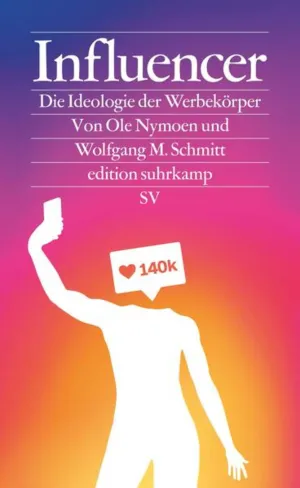 Book cover of Influencer: Die Ideologie des Werbekörpers